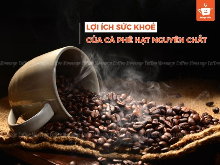 Lợi ích sức khỏe của cà phê hạt nguyên chất